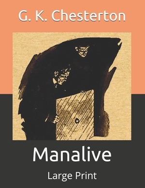 Manalive: Large Print by G.K. Chesterton