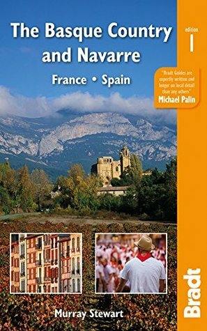 The Basque Country and Navarre: France . Spain (Bradt Travel Guides) by Murray Stewart