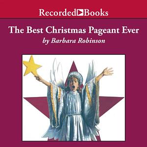 The Best Christmas Pageant Ever by Barbara Robinson