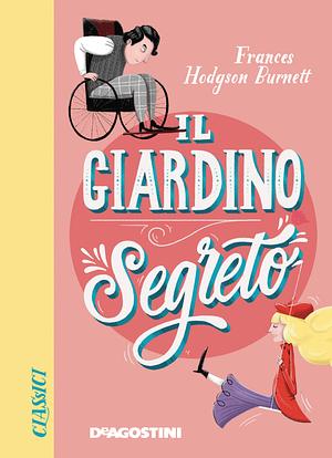 Il giardino segreto by Frances Hodgson Burnett