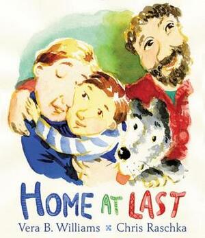Home at Last by Vera B. Williams, Chris Raschka