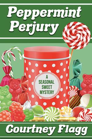 Peppermint Perjury by Courtney Flagg