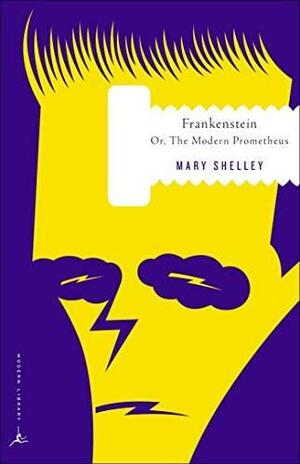 Frankenstein: Or, The Modern Prometheus by Mary Shelley