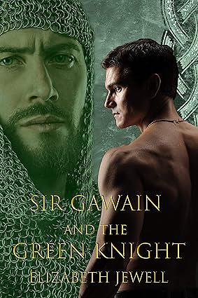 Sir Gawain and the Green Knight: An Adaptation by Elizabeth Jewell