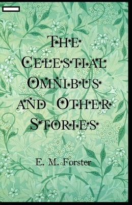 The Celestial Omnibus and Other Stories annotated by E.M. Forster