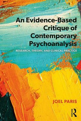 An Evidence-Based Critique of Contemporary Psychoanalysis: Research, Theory, and Clinical Practice by Joel Paris