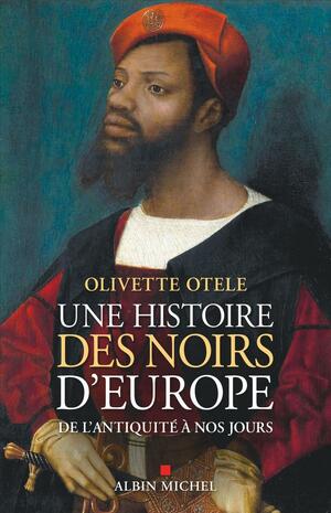 Une histoire des noirs d'Europe: De l'Antiquité à nos jours by Olivette Otele