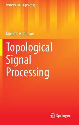 Topological Signal Processing by Michael Robinson