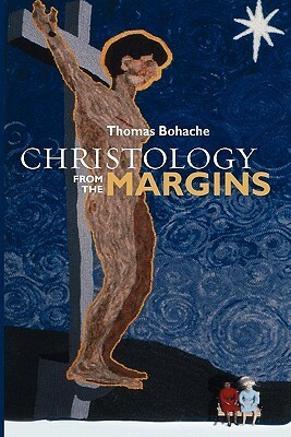 Christology from the Margins by Thomas Bohache