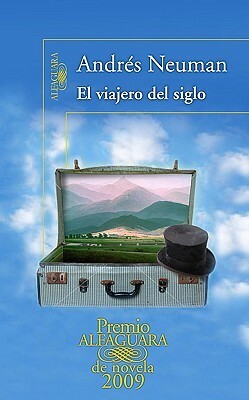 El viajero del siglo by Andrés Neuman