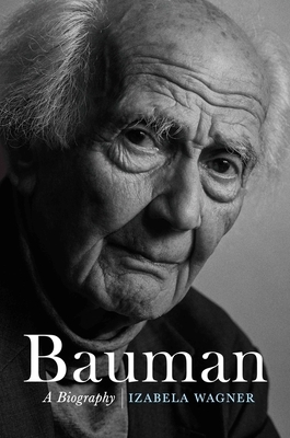Bauman: A Biography by Izabela Wagner