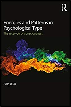 Energies and Patterns in Psychological Type: The reservoir of consciousness by John Beebe