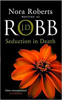 Seduction in Death - Rayuan dalam Kematian by J.D. Robb