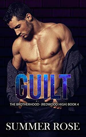 Guilt: A Dark High School Romance The Brotherhood- (Redwood High) Book 4 by Summer Rose