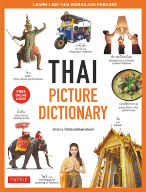 Thai Picture Dictionary: Learn 1,500 Thai Words and Phrases - The Perfect Visual Resource for Language Learners of All Ages (Includes Online Au by Jintana Rattanakhemakorn