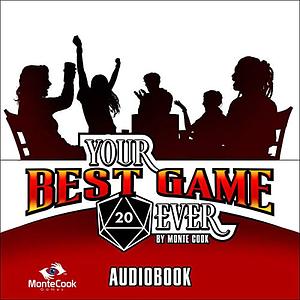 Your Best Game Ever by Monte Cook