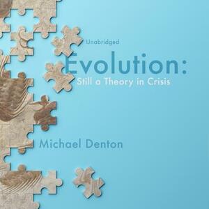 Evolution: Still a Theory in Crisis by Michael Denton