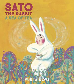 Sato the Rabbit: A Sea of Tea by Yuki Ainoya