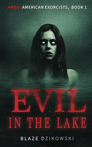 Evil by the Lake by Blaze Dzikowski