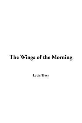 The Wings of the Morning by Louis Tracy