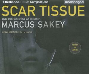 Scar Tissue: Seven Stories of Love and Wounds by Marcus Sakey