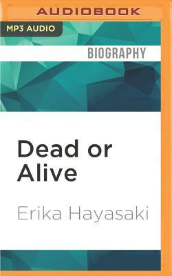 Dead or Alive by Erika Hayasaki