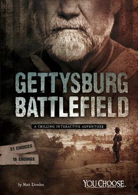 Gettysburg Battlefield: A Chilling Interactive Adventure by Matt Doeden