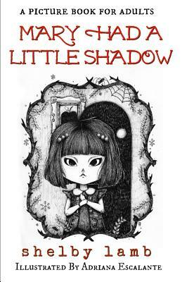 Mary Had a Little Shadow: A Picture Book for Adults by Shelby Lamb