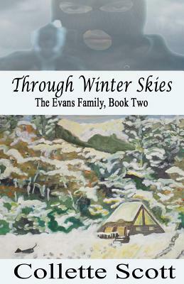 Through Winter Skies: The Evans Family, Book Two by Collette Scott