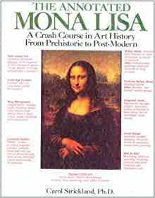Annotated Mona Lisa: A Crash Course in Art History from Prehistoric to Post-Mode by John Boswell, Carol Strickland