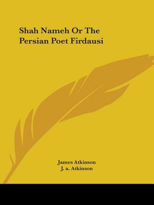 Shah Nameh Or The Persian Poet Firdausi by 