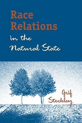 Race Relations in the Natural State by Grif Stockley