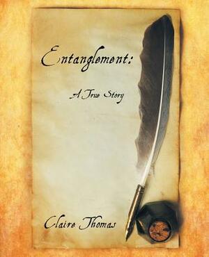 Entanglement: A True Story by Claire Thomas