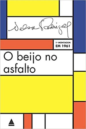 O Beijo No Asfalto by Nelson Rodrigues