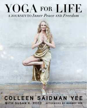 Yoga for Life: A Journey to Inner Peace and Freedom by Susan K. Reed, Colleen Saidman Yee