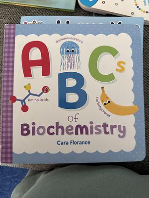 ABCs of Biochemistry by Cara Florance