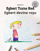 Egbert Turns Red/Egbert Devine Roşu: Children's Picture Book/Coloring Book English-Romanian by Philipp Winterberg