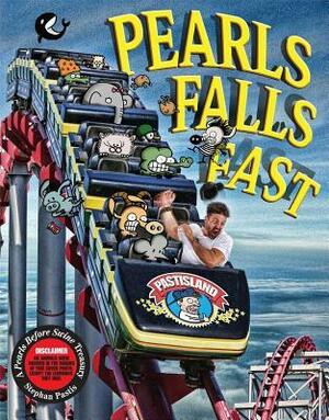 Pearls Falls Fast: A Pearls Before Swine Treasury by Stephan Pastis