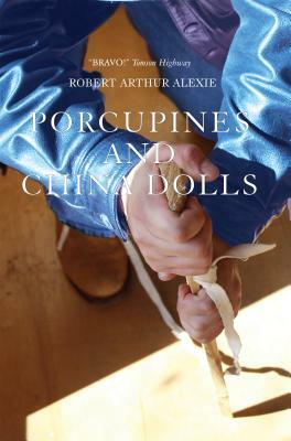 Porcupines and China Dolls by Robert Arthur Alexie