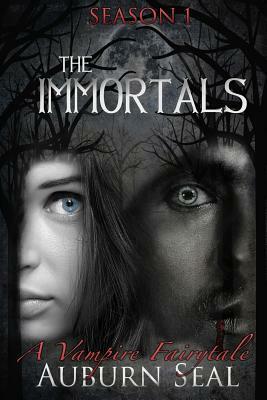 The Immortals: A Vampire Fairytale: The Complete First Season by Auburn Seal