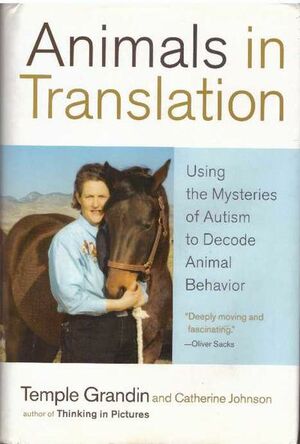 Animals in Translation: Using the Mysteries of Autism to Decode Animal Behavior by Temple Grandin