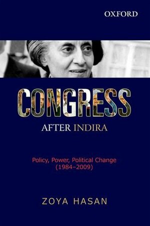 Congress After Indira: Policy, Power, Political Change by Zoya Hasan
