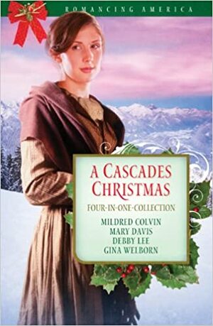 A Cascade Christmas by Gina Welborn, Mary Davis, Mildred Colvin, Debby Lee