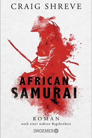 African Samurai: Roman nach einer wahren Begebenheit by Craig Shreve