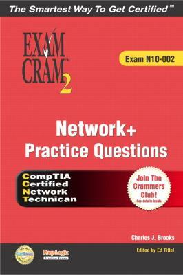 Network+ Certification Practice Questions Exam Cram 2 (Exam N10-002) by Ed Tittel, Charles J. Brooks