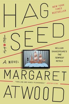 Hag-Seed: William Shakespeare's the Tempest Retold: A Novel by Margaret Atwood