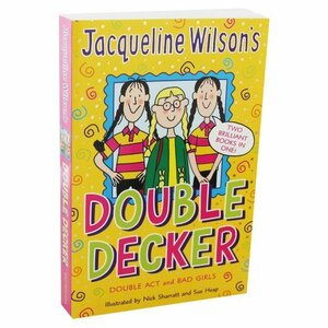 Double Decker - Double Act and Bad Girls by Jacqueline Wilson