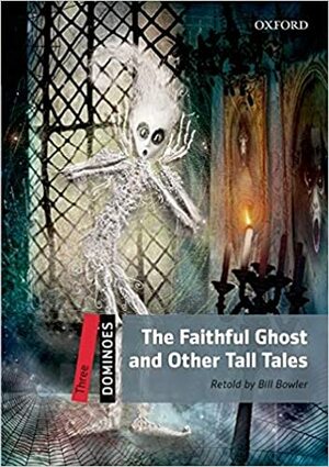 Dominoes: Three: The Faithful Ghost and Other Tall Tales Audio Pack by Bill Bowler