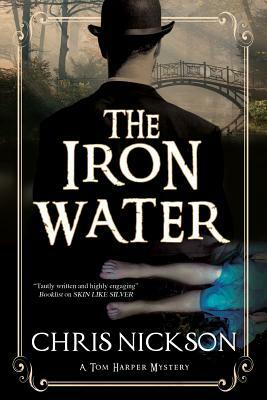 The Iron Water: A Victorian Police Procedural by Chris Nickson