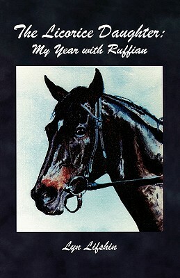 The Licorice Daughter: My Year with Ruffian by Lyn Lifshin